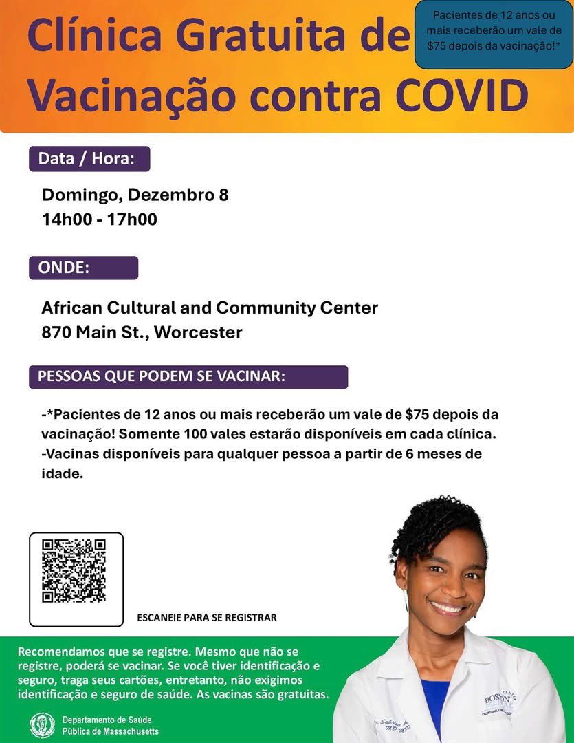 Free COVID and Flu vaccine clinic
//
Clínica gratuita de vacunación contra el COVID
//
Clínica gratuita de vacinação contra COVID
 
Sunday, Dec. 8, 2-5 p.m., African Cultural and Community Center, 870 Main St., Worcester
 
Register: home.color.com/vaccine/regist…