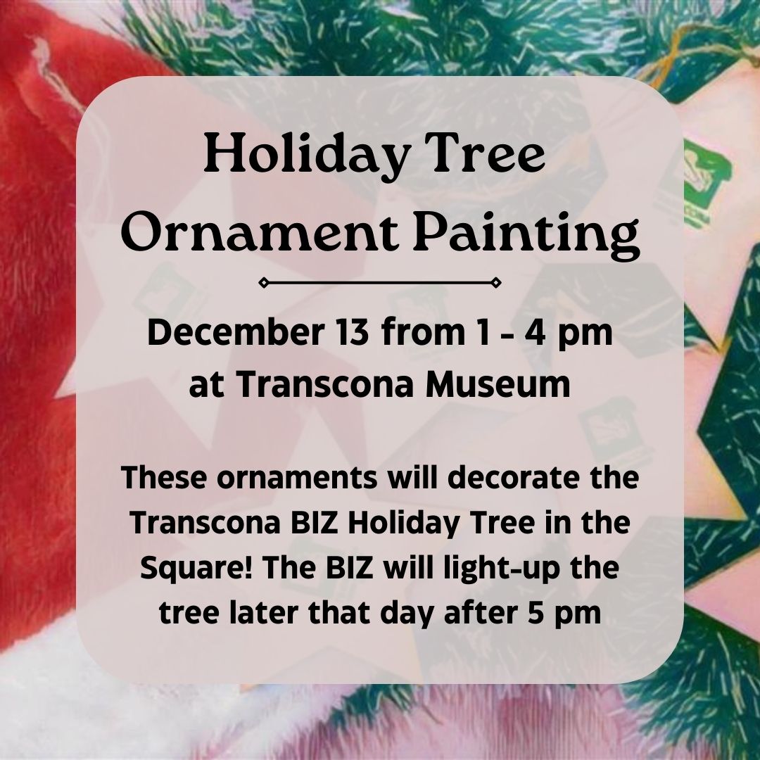 Get into the holiday spirit by painting an ornament for the Transcona BIZ's Holiday Tree! 
We will have a painting event here at the museum on December 13 from 1 - 4 pm. 
The ornaments are available at the Transcona BIZ and the Transcona Museum while supplies last.