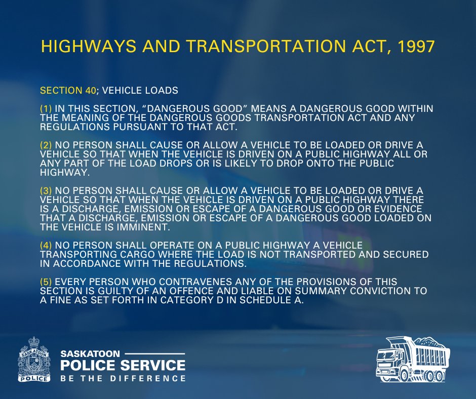Following heavy snowfall recently, the SPS has received a number of questions about what law applies to transporting insecure cargo, like snow, throughout the city. Sections 40(2) and 40(4) of the Highways and Transportation Act apply directly to the transport of insecure snow.