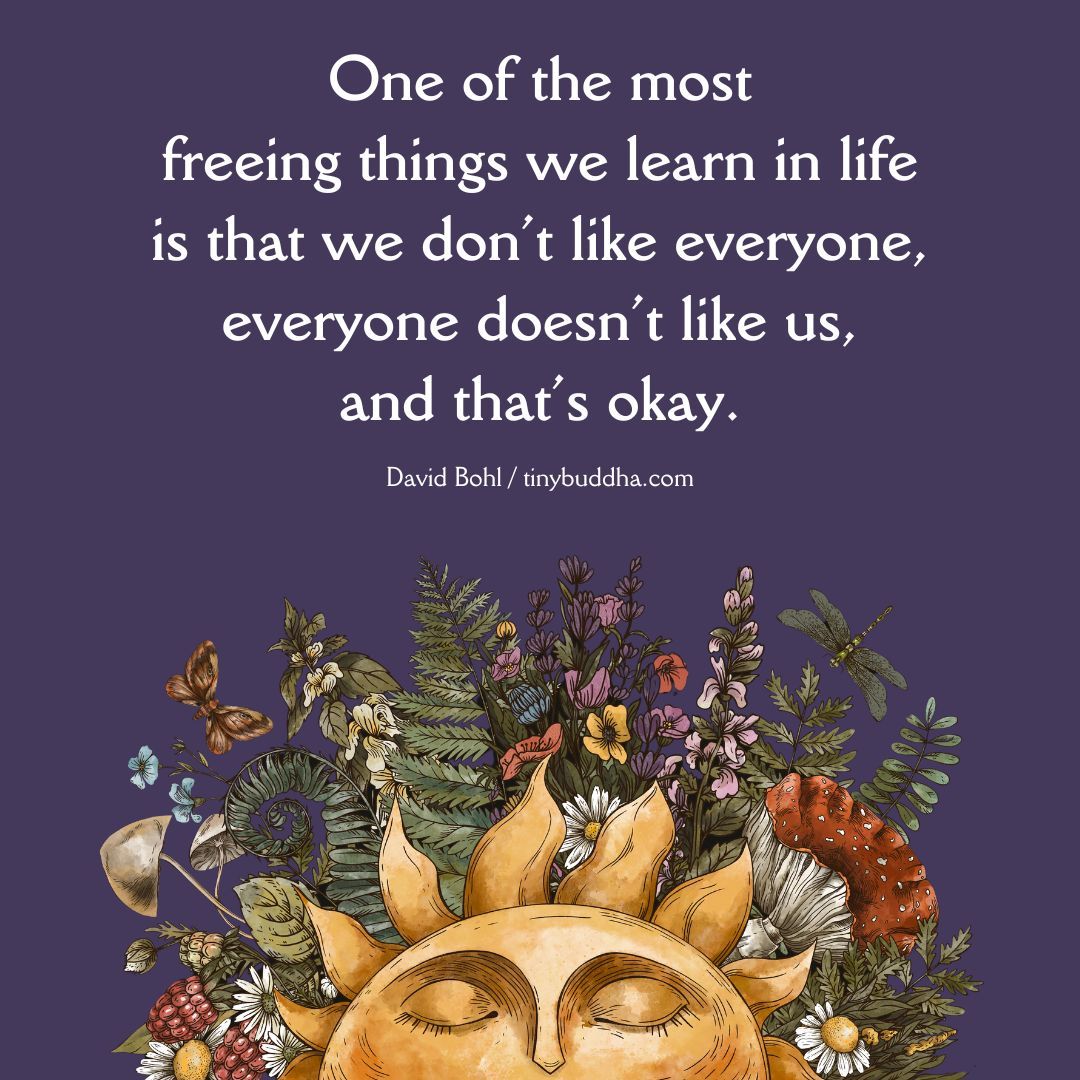 tinybuddha's tweet photo. "One of the most freeing things we learn in life is that we don’t like everyone, everyone doesn’t like us, and that’s okay." ~David Bohl https://t.co/vSdKM6Prz8