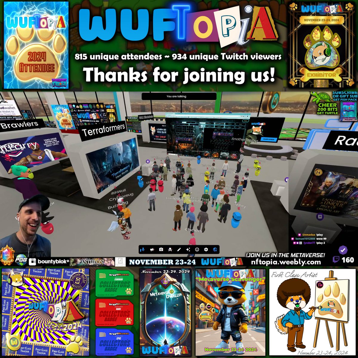 thenftopia's tweet photo. ✨SPECIAL THANKS to everyone that joined us for an amazing #WUFTOPIA #Metaverse #Convention, sponsored by @WUFFI_Inu!

🐶You may still explore the venue 24/7, and join us weekly for #WAXDROP Wednesday streams: https://t.co/shJO1D28I4

🎁Achievement badges and all prizes have been sent! 1200+ #NFTs and over 3 BILLION $WUF!
🏆See the winners lists here: https://t.co/t4aIuAnJw4

November 23-24, 2024
🌐815 unique attendees in the metaverse!
🎉934 unique viewers on @Twitch!

🎙️Thanks to @ConsumerBreak for live stream hosting the entire event!
📺 DAY 1: https://t.co/g39AwW2wGj
📺 DAY 1 EVENING SHOW: https://t.co/UYokmlxhD7 
📺 DAY 2: https://t.co/OvFBnUSpKm
📺 DAY 2 EVENING SHOW: https://t.co/PH5bUZNrW9

🌟Thanks to our amazing exhibitors and presenters!
@TwitchyTides @NanotopiaGame @NiftyKicksio @CrewToons @NFLottery @moonmininghe3 @CSSully @Muenstervision @SublimeNFT @BorjsDavin @alcorexchange @bountyblok @nfthiveio @FuturesRelic @ackconsortium @bc_brawlers @WAX_io @WaxOnEdge @TFMW_gg @RadaQuestTCG @thehustlewax @WAXDEER @FadedMonsuta @PxJourney @welshdanft @queencristalla @DarkCountryGame @CAMKNOWPRO @Pantheon_TCG @JessMikeTrick @thewaffleskitty @ConsumerBreak @funkensmith @Mickvir2 @VenapGamesNFT 

🛡️Thanks to various artists who designed the Achievement Badges!
- Proof of Attendance: @TwitchyTides 
- Exhibitor Proof of Attendance: @BorjsDavin 
- Collector's Badges: @TokumaStudio 
- Metaverse Scavenger: @Muenstervision 
- Metaverse Dweller: @CrewToons 
- First Class Artist: @JessMikeTrick 
- First Class Traceur: @FuturesRelic 
- WUFFI PARK: @JessMikeTrick + exhibitor Paw Prints

#Web3 #NFTOPIA #WAXNFT $WAXP #WAXcommunity