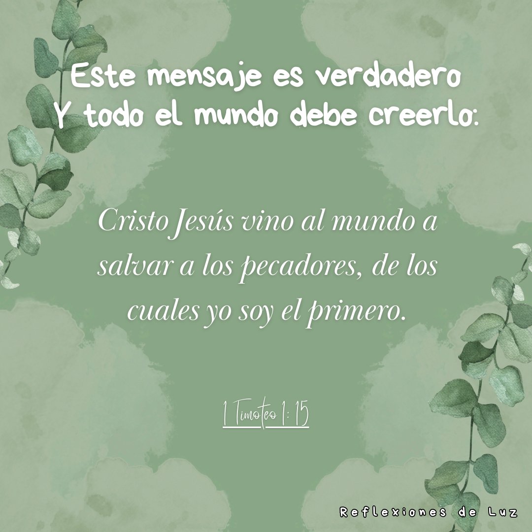 RreflexionesLuz's tweet photo. Este mensaje es verdadero y todo el mundo debe creerlo: Cristo Jesús vino al mundo a salvar a los pecadores, de los cuales yo soy el primero.

1 Timoteo 1: 15 (NBV)

#Biblia #Verso #VersoDelDía #Jesus #Jesucristo #Fe #JesusViene https://t.co/S4nUlRA1py