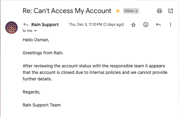 OzmanHamid's tweet photo. @rain My account was abruptly terminated without any explanation or warning.

As a loyal customer since 2021 who has actively used and promoted Rain to numerous others, this treatment is unacceptable. 

At a minimum, a clear explanation and proper review of this decision. https://t.co/wlGFagcEyw