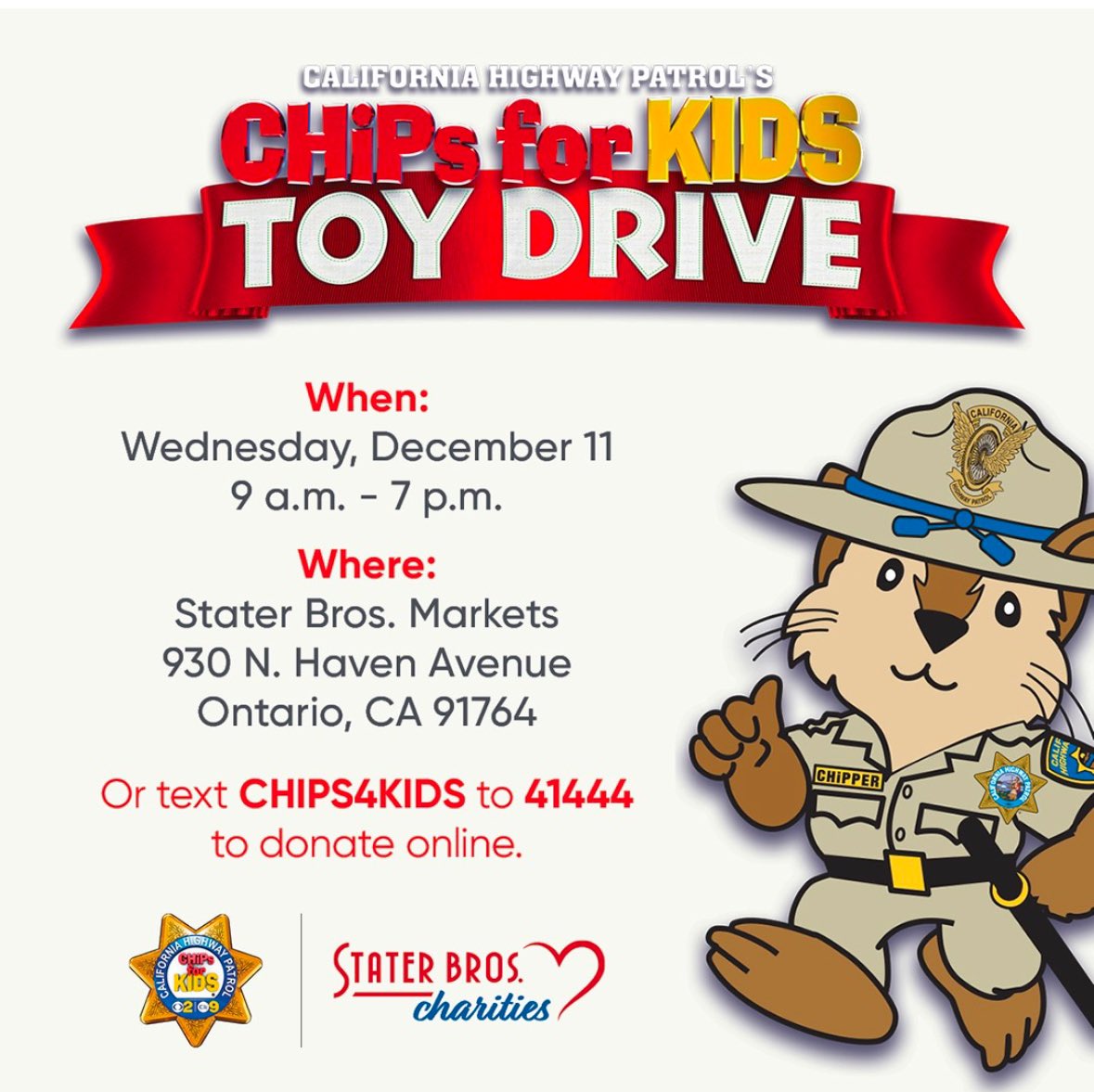 CHP_San_Berdoo's tweet photo. 🎁 CHiPs for Kids Toy Drive 🎁
📅 Wed, Dec 11 | 9 AM - 7 PM
📍 Stater Bros., 930 N. Haven Ave, Ontario
Bring a new, unwrapped toy or text CHIPS4KIDS to 41444 to donate.

Your gift could brighten a child’s holiday and change a life! ❤️ @StaterBrosMkts 

#CHiPsForKids #ToyDrive https://t.co/opG2UsNuVc