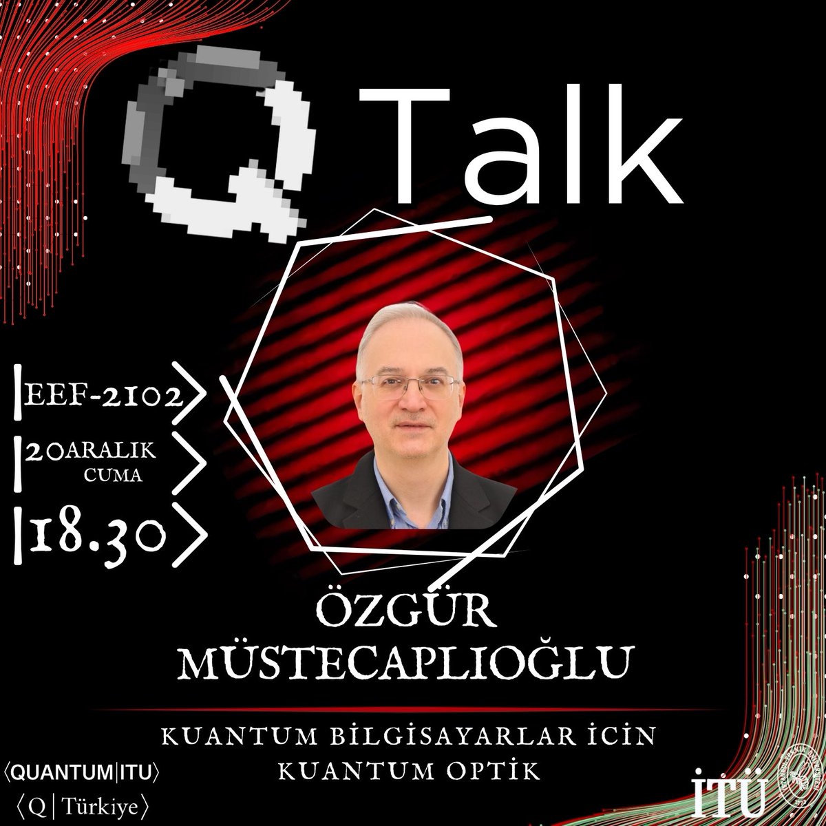 quantumitu's tweet photo. Selamlar herkese. 
20 Aralık Cuma akşamı QTalk etkinliğimizde alanında dünya çapında tanınan Prof. Özgür Müstecaplıoğlu kuantum optikten bahsedecek. İTÜ Ayazağa Kampüsü'nde gerçekleştirilecek etkinlik herkese açık olup yüz yüze katılımlar için kayıt formunu doldurmuş olmalıdır. https://t.co/6a1anWq3rt