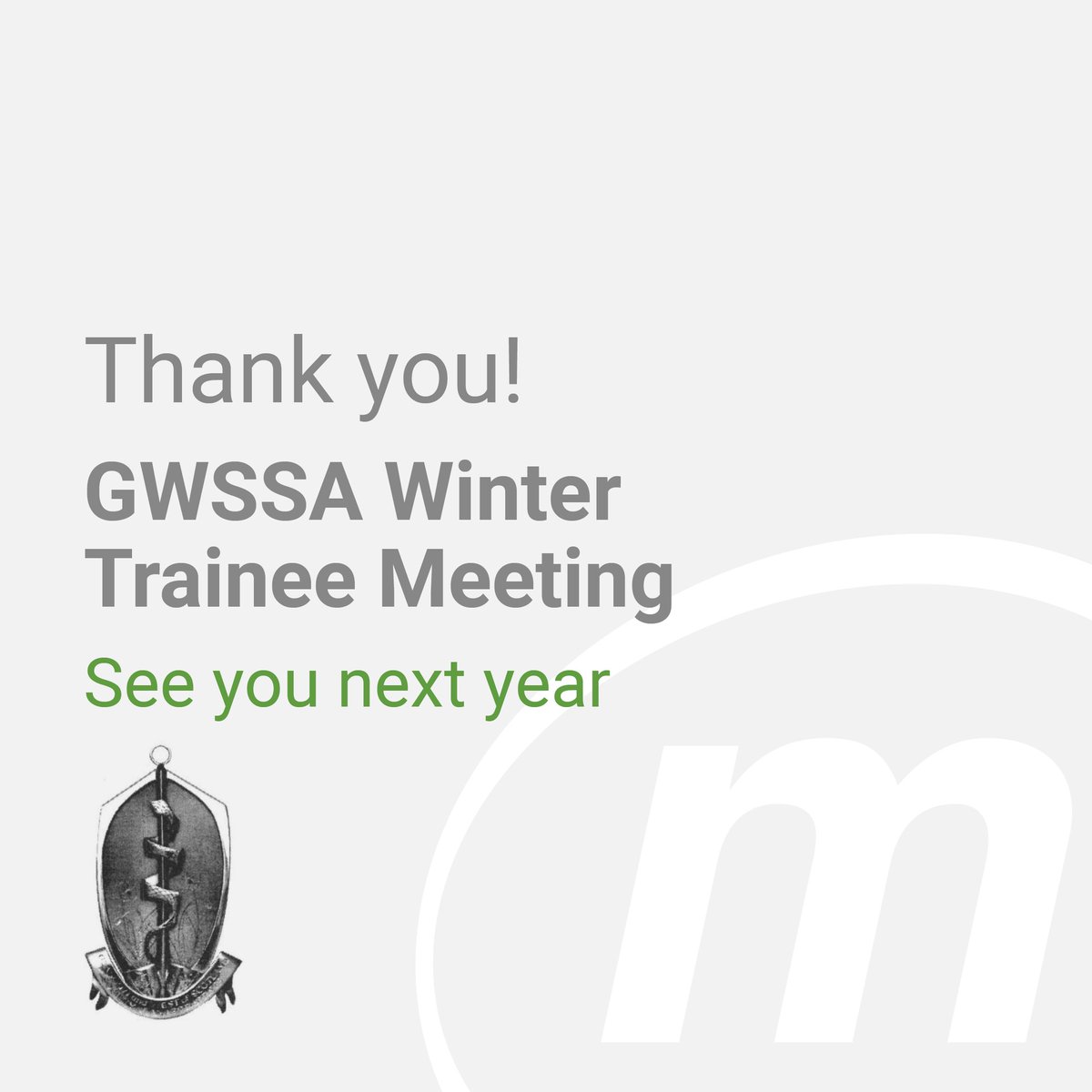 Thank you! 

GWSSA Winter Trainee Meeting,  see you next year