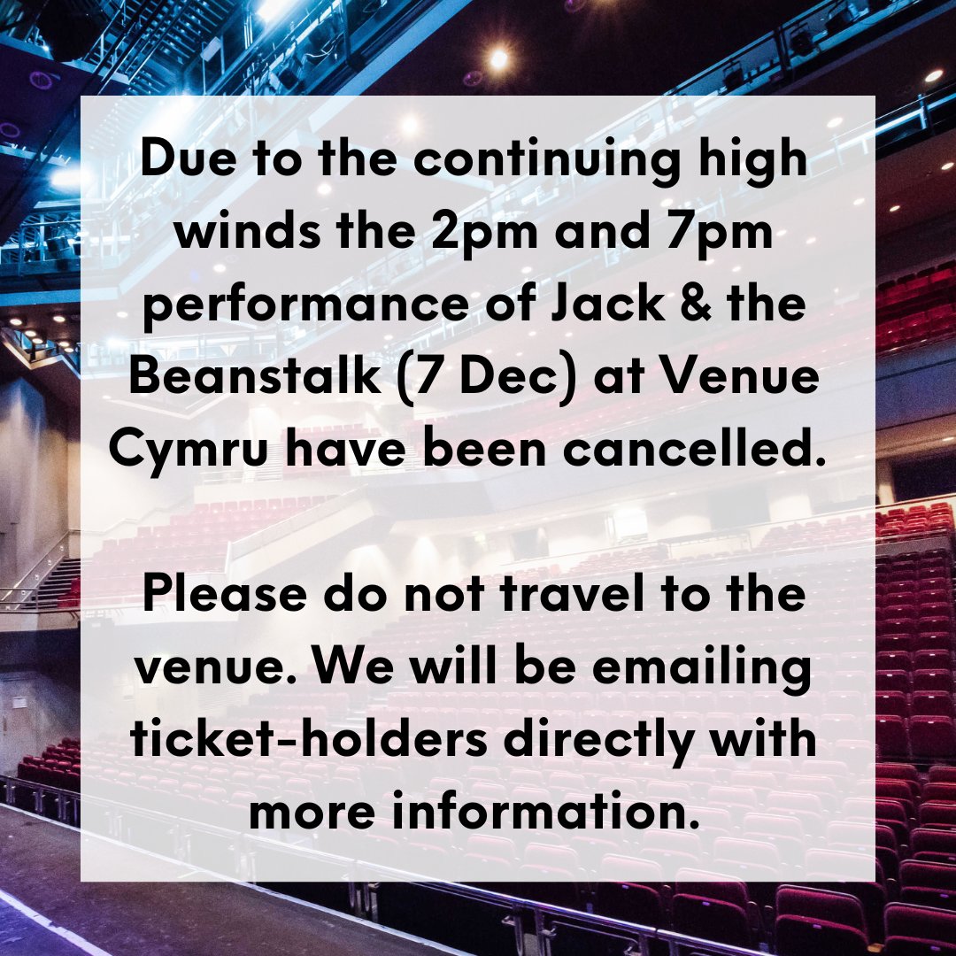⚠️ IMPORTANT
Due to the continuing high winds the 2pm and 7pm performance of Jack &amp; the Beanstalk (7 Dec) at Venue Cymru have been cancelled. 

Please do not travel to the venue. We will be emailing ticket-holders directly with more information.