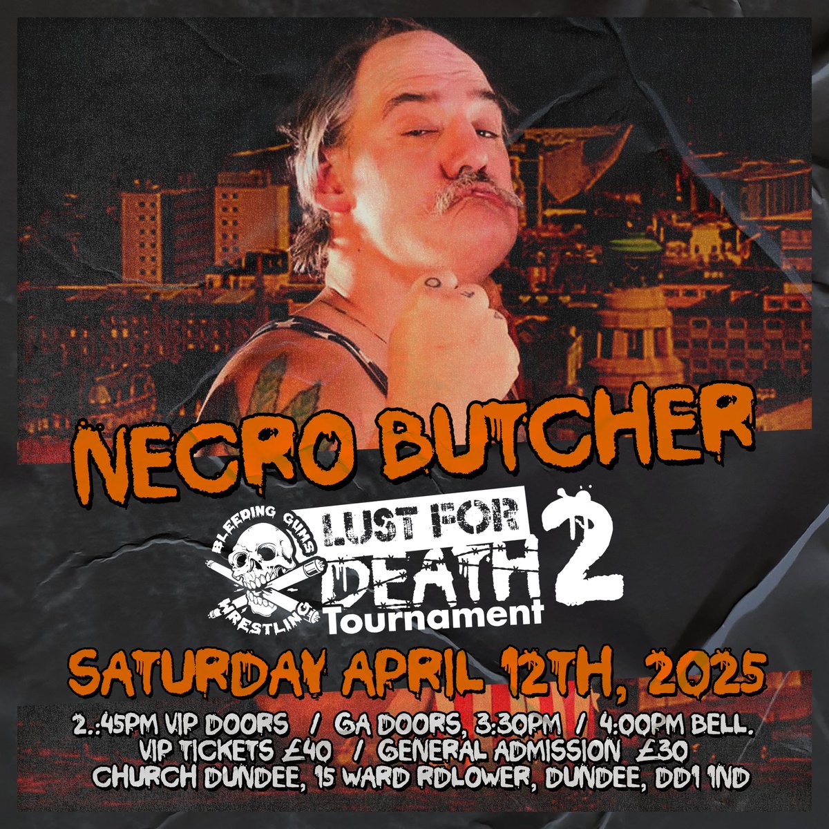 2025 LUST FOR DEATH 2.

APRIL 12TH.

BLEEDING GUMS WRESTLING.

NECRO BUTCHER.

THE CHURCH ⛪️ DUNDEE 🏴󠁧󠁢󠁳󠁣󠁴󠁿.

TICKETS ON SALE MONDAY (DECEMBER 9TH - 10AM) 

LIQUID FILTH ON IWTV NEXT WEEK 👀.

GET FUCKING READY.

bleedinggumswrestling.co.uk 

#bleedinggumsdeathmatch
#necrobutcher
