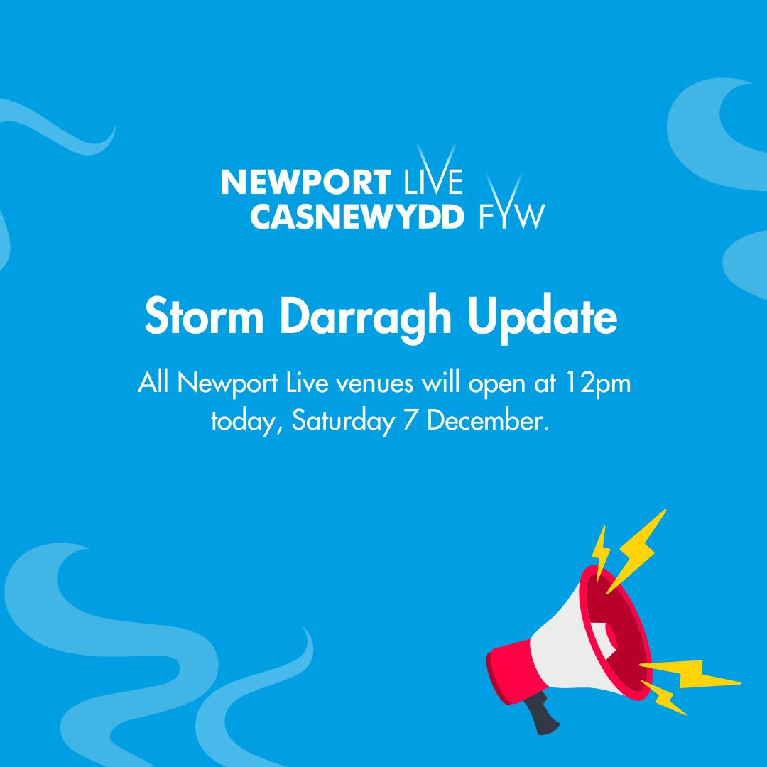 📢 All Newport Live Venues Open From 12pm Today.
Thank you for your patience and understanding during this time.