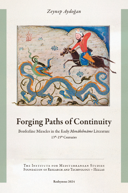Zeynep Aydoğan's GHOST monograph is out!
Forging Paths of Continuity: Borderline Miracles in the Early Menâkıbnâme Literature, 13th-15th Centuries
dspace.ims.forth.gr/handle/1234567…