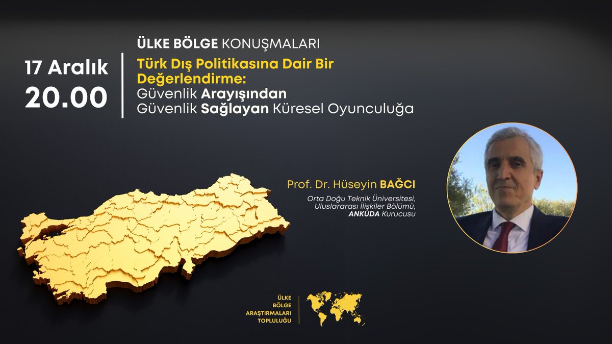 Ülke Bölge Konuşmaları'nın 17 Aralık saat 19.30 oturumunda, Prof. Dr. Hüseyin Bağcı (<a href="/profbagci/">Prof. Dr. Hüseyin Bağcı</a>)  "Türk Dış Politikasına Dair Bir Değerlendirme: Güvenlik Arayışından Güvenlik Sağlayan Küresel Oyunculuğa" başlıklı bir konuşma yapacaktır. Katılımınızı bekleriz.