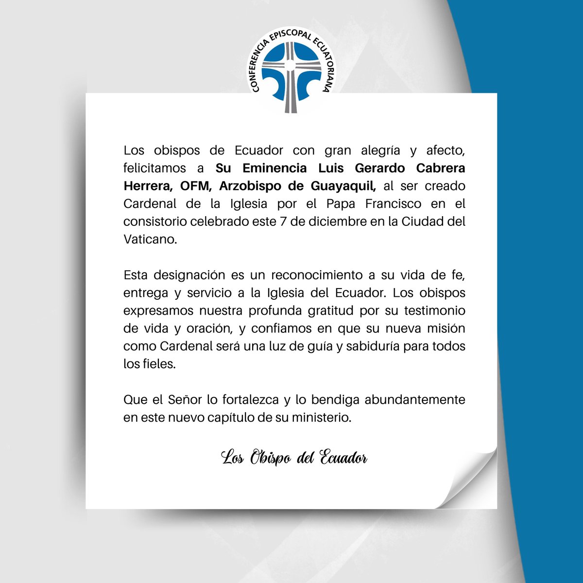 Los obispos del Ecuador expresan su más sincera alegría y felicitación a su Eminencia Luis Gerardo Cabrera Herrera, OFM. Arzobispo de Guayaquil, al ser creado Cardenal de la Iglesia Católica.