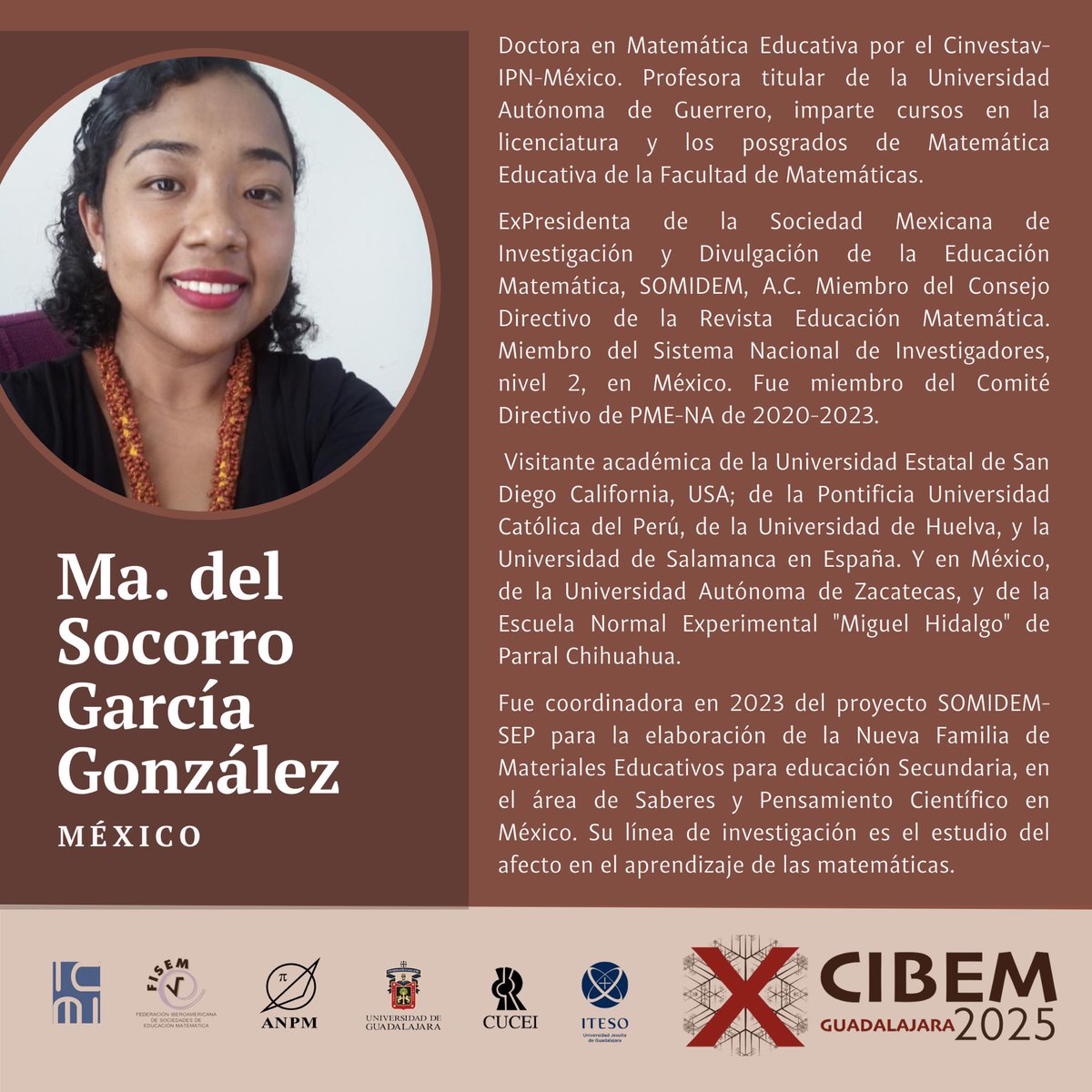 Conferencistas X CIBEM de la FISEM
Guadalajara, México; del 7 al 12 de julio de 2025.

El Comité Científico invita a profesoras y profesores interesados, a enviar sus propuestas de trabajos.

Recepción de propuestas e inscripciones:
cibem2025.com