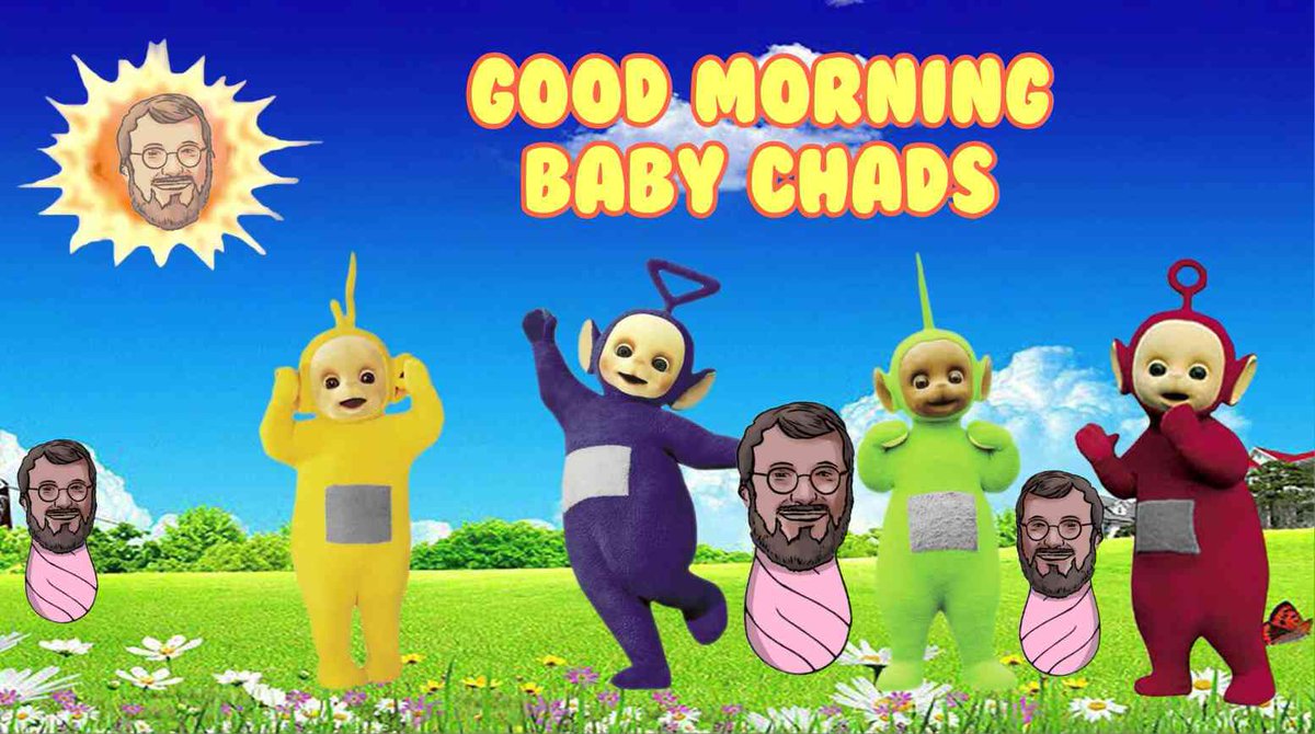 A BIG GM TO THE BABY CHADS