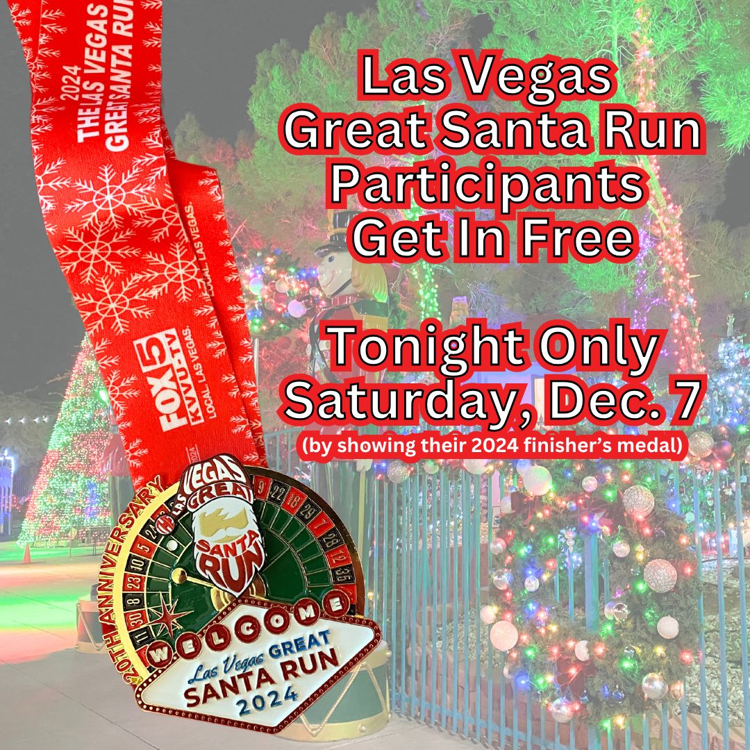 If you spent the morning participating in the Las Vegas Great Santa Run, get ready to extend the ho ho holiday spirit and join us for free entry to the Magical Forest, tonight only when you show your #LVSantaRun finisher’s medal at the front entry scanners!