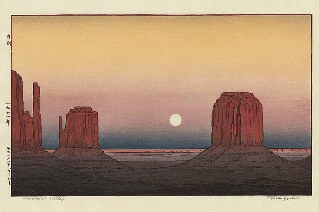 Remember who you are. Good night. I love you. See you in the morning. 

"Monument Valley" by Hiroshi Yoshida
