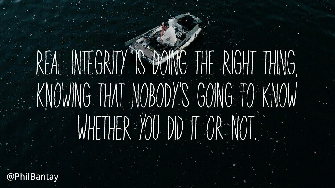 You are the real you when you think nobody is watching.