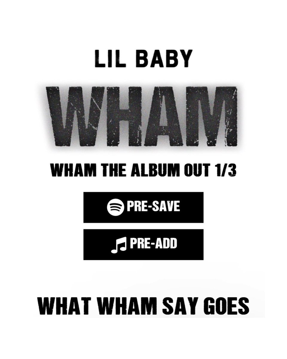 LIL BABY

WHAM
(ALBUM)

JANUARY 3RD 🚨