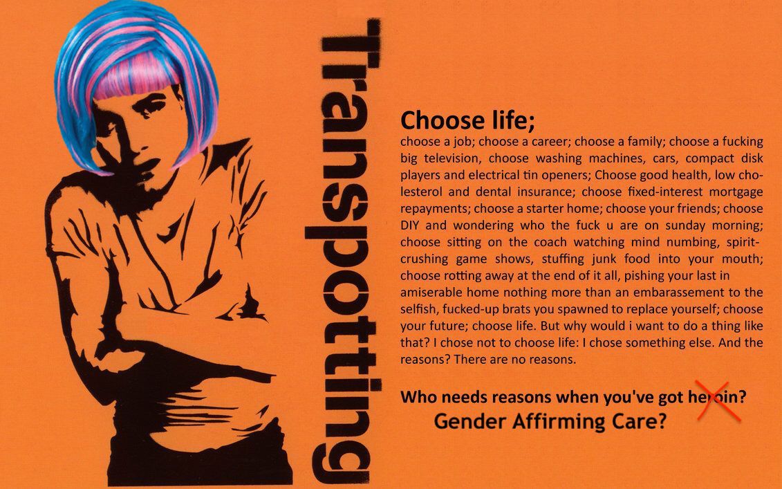 EndSelfID's tweet photo. "Who needs reasons when you've got Gender Affirming Care?"
#Transpotting https://t.co/BqpSPNgp71
