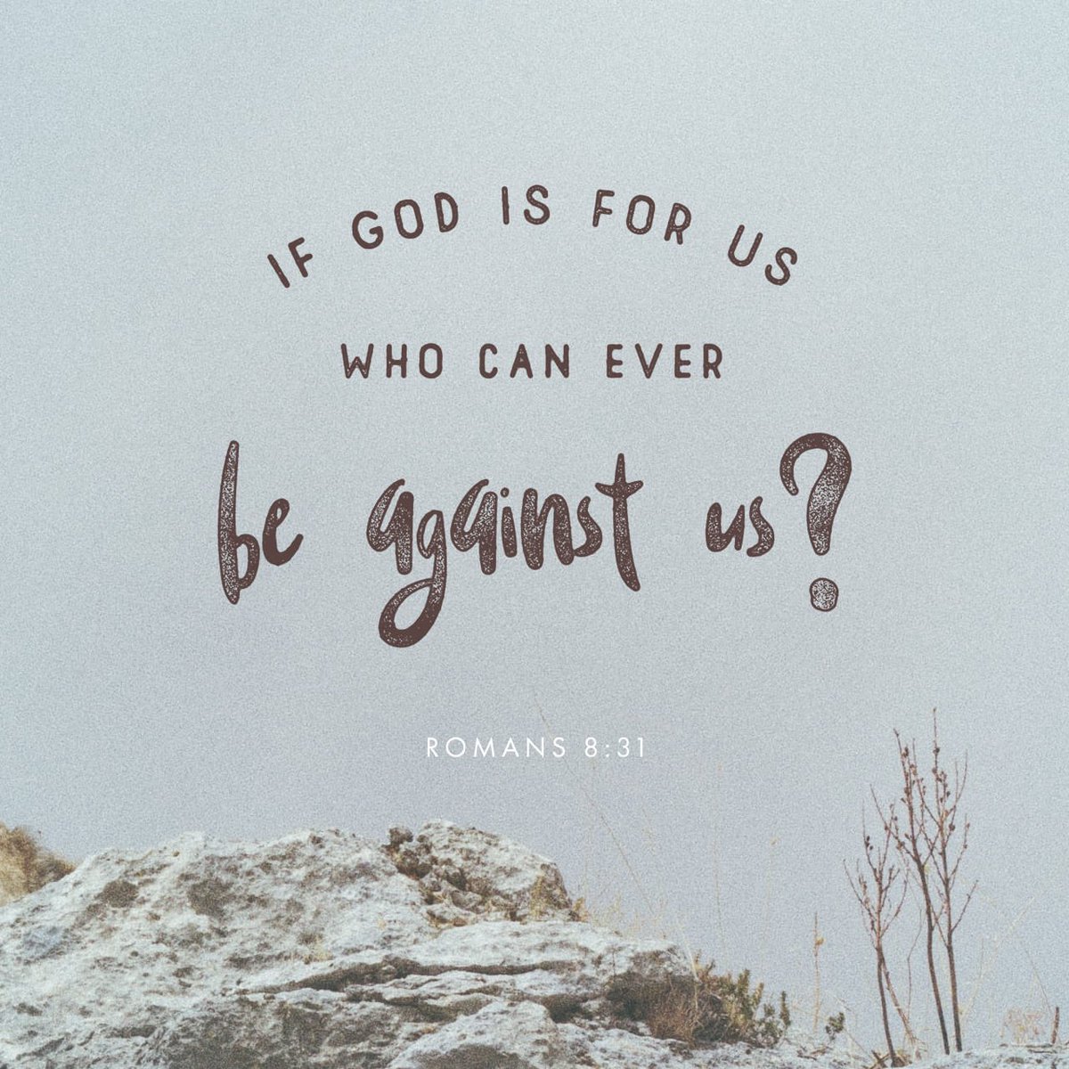 What then shall we say to these things? If God is for us, who can be against us?
Romans 8:31 NKJV