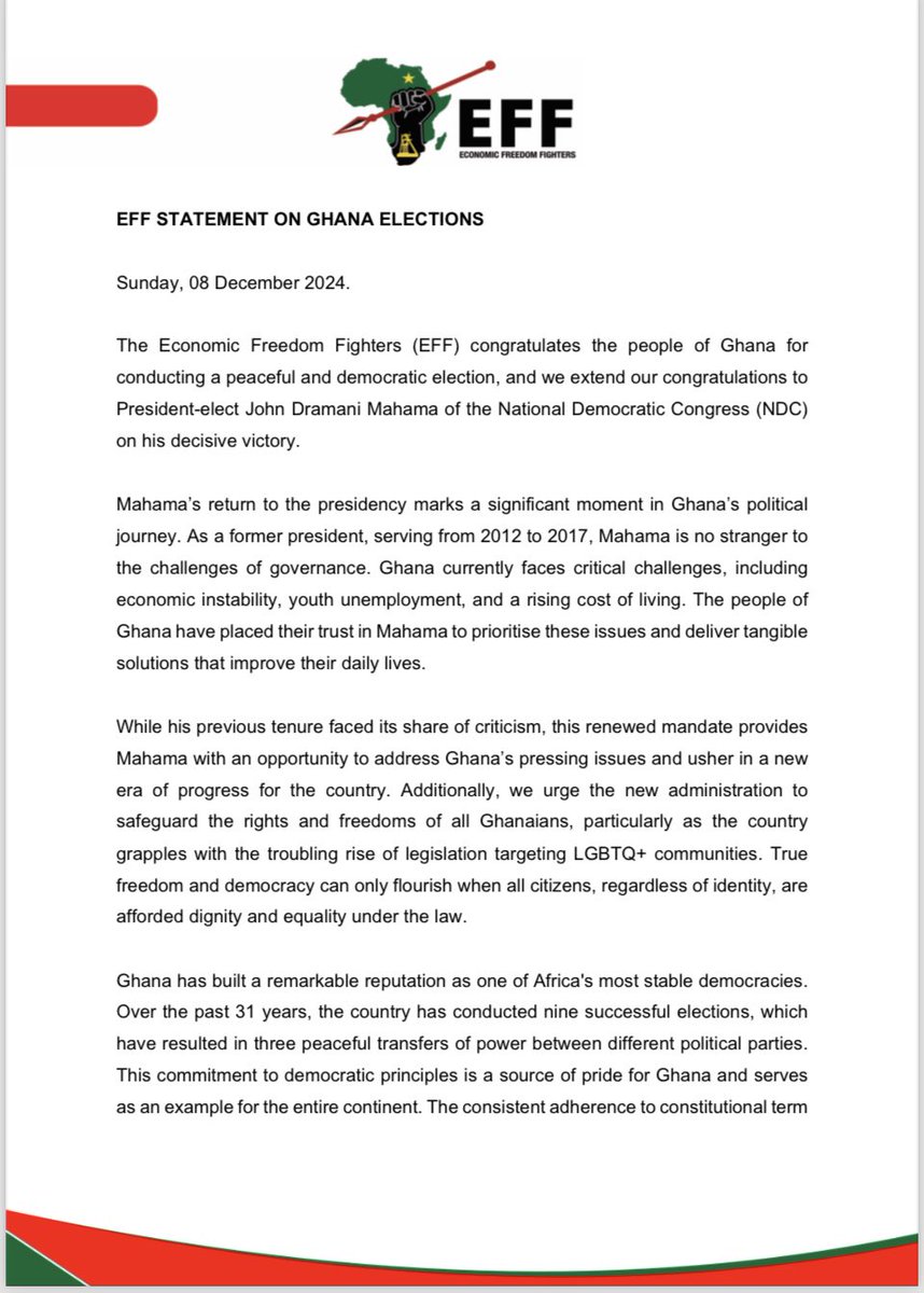 EFFSouthAfrica's tweet photo. The EFF’s Statement on Ghana Elections 

-Mahama’s return to the presidency marks a significant moment in Ghana’s political journey. As a former president, serving from 2012 to 2017, Mahama is no stranger to the challenges of governance. Ghana currently faces critical challenges, including economic instability, youth unemployment, and a rising cost of living. The people of Ghana have placed their trust in Mahama to prioritise these issues and deliver tangible solutions that improve their daily lives.