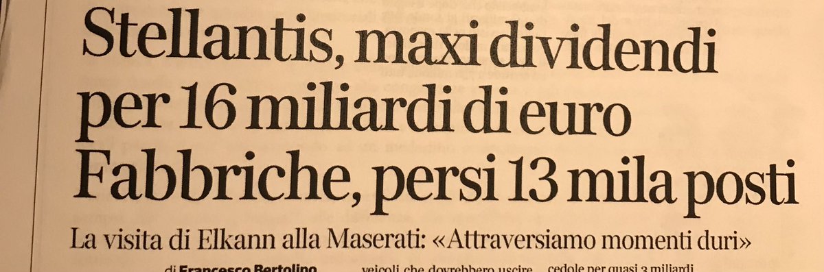 “Attraversiamo momento duri”, dice Elkann. Attraversiamo chi?
I dipendenti Stellantis in Italia, diminuiti di 13.000 (un quarto) dal ‘21
Lo Stato, che dal ‘21 ha speso 700 mln in CIG 
Certo non la famiglia Agnelli-Elkann che dal ‘21 ha incassato 3 mld di dividendi 
(Corriere)