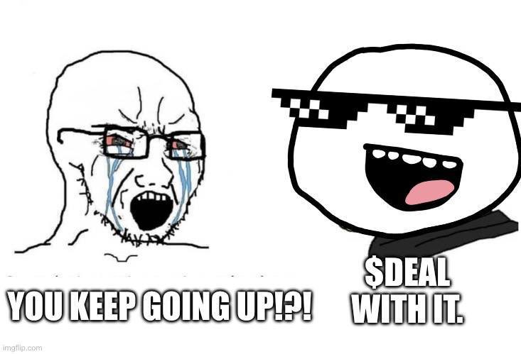 I was calling $deal at 100k mc, some of you listen and other didn’t.

<a href="/dealonsolana/">Deal With It</a>  NOW IS 800K MC.
You feel bad for missing it?

It’s ok, $deal is going to millions, don’t miss it again! 

Buy in or DEAL WITH IT.