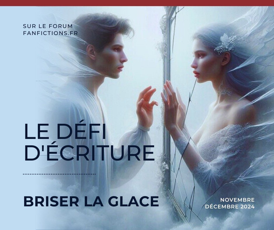Fanfictions_fr's tweet photo. 📣Défi d'écriture de novembre - décembre 2024 : BRISER LA GLACE

Votre personnage n'ose pas faire le premier pas ? Il lui faut briser la glace, au propre comme au figuré, dans une fanfiction de 1500 mots minimum. 

Plus d'infos : https://t.co/eWoST9s1Y5 https://t.co/wXQuaoTC4a
