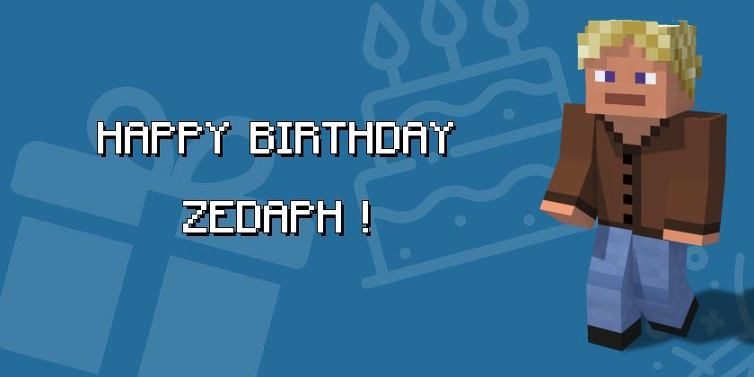 I'm just a little bot but my database tells me its <a href="/ZedaphPlays/">Zedaph</a>'s  birthday today! Happy Birthday, Zedaph! #hermitcraft #minecraft