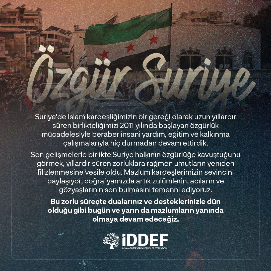 iddef's tweet photo. Suriye'de İslam kardeşliğimizin bir gereği olarak uzun yıllardır süren birlikteliğimizi 2011 yılında başlayan özgürlük mücadelesiyle beraber insani yardım, eğitim ve kalkınma çalışmalarıyla hiç durmadan devam ettirdik.

Son gelişmelerle birlikte Suriye halkının özgürlüğe kavuştuğunu görmek, yıllardır süren zorluklara rağmen umutların yeniden filizlenmesine vesile oldu. Mazlum kardeşlerimizin sevincini paylaşıyor, coğrafyamızda artık zulümlerin, acıların ve gözyaşlarının son bulmasını temenni ediyoruz.

Bu zorlu süreçte dualarınız ve desteklerinizle dün olduğu gibi bugün ve yarın da mazlumların yanında olmaya devam edeceğiz.