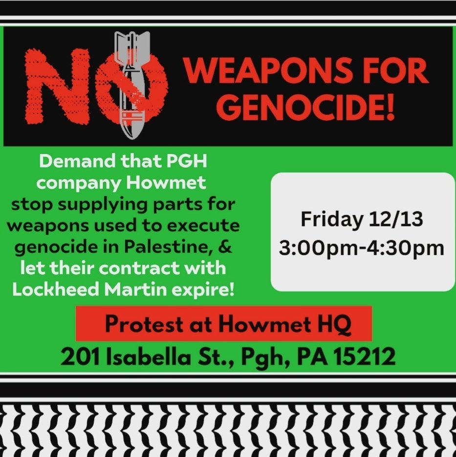 pghbds's tweet photo. Come out this Friday for our last event of 2024, to loudly tell Howmet Aerospace to end their contribution to the genocide in Palestine, and the bombings in Lebanon and Syria. Stop the US war machine and its Zionist colony! https://t.co/hJT3Y9o1vg