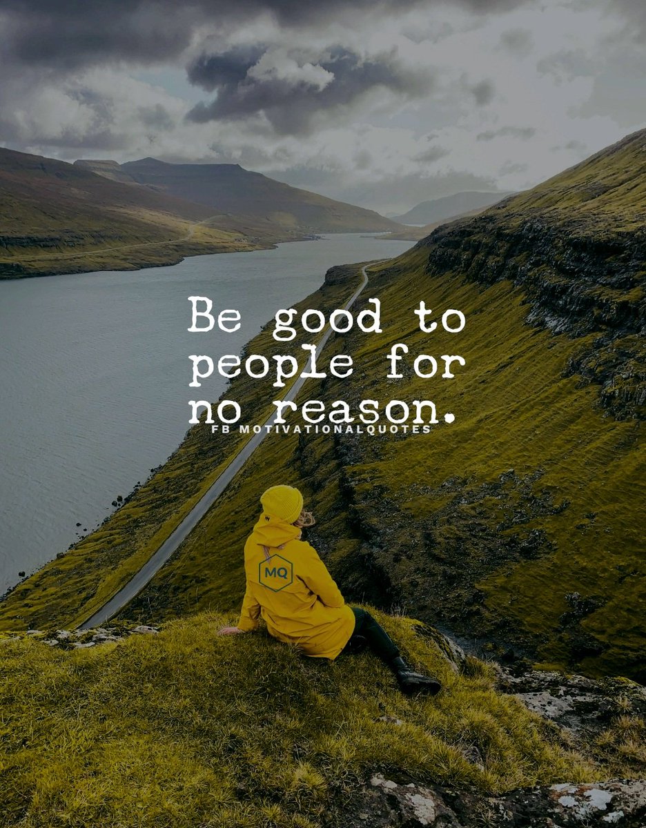 Be good to people for no reason