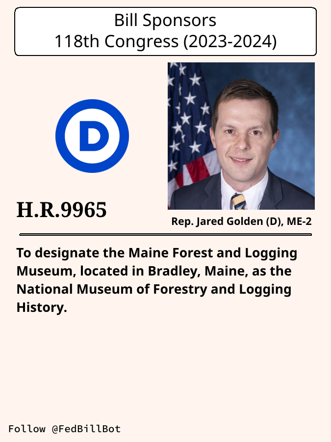 FedBillBot's tweet image. H.R.9965
To designate the Maine Forest and Logging Museum, located ...

SPONSOR: @RepGolden @golden4congress
№ CO-SPONSORS: 0

STATUS: Introduced

LATEST ACTION: House committee - 2024-11-04 Referred to the ...

#Democrats

congress.gov/bill/118th-con…