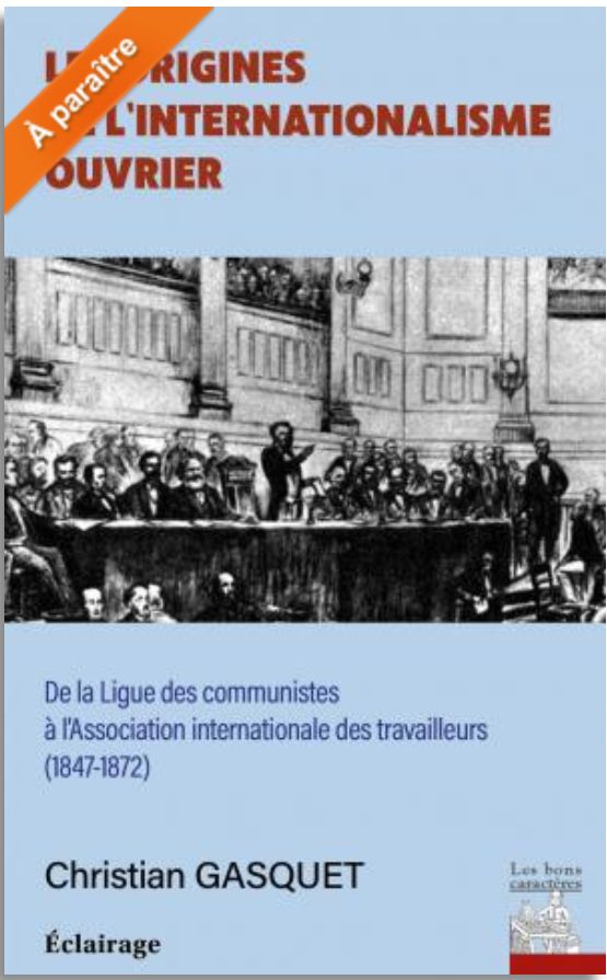 Nous informons de la parution prochaine de : "Les origines de l’internationalisme ouvrier", de C. Gasquet, coll. Éclairage lesbonscaracteres.com/livre/les-orig…