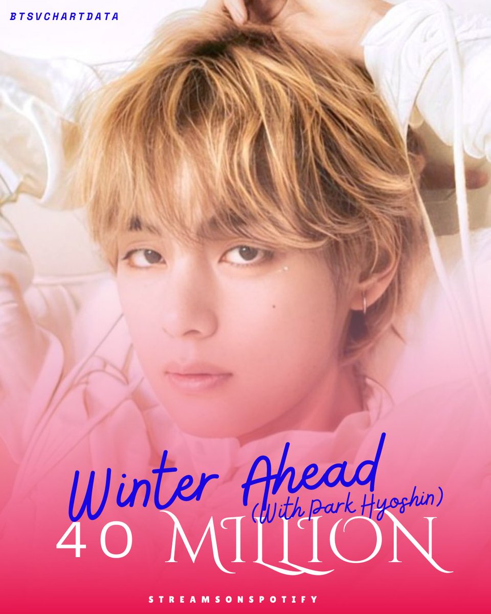 BTSVChartData's tweet photo. Winter Ahead by V (with PARK HYO SHIN) has surpassed 40,000,000 streams on Spotify! https://t.co/AE1vfKU8OK