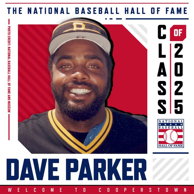 Welcome to Cooperstown Dave Parker, National Baseball Hall of Fame Class of 2025.