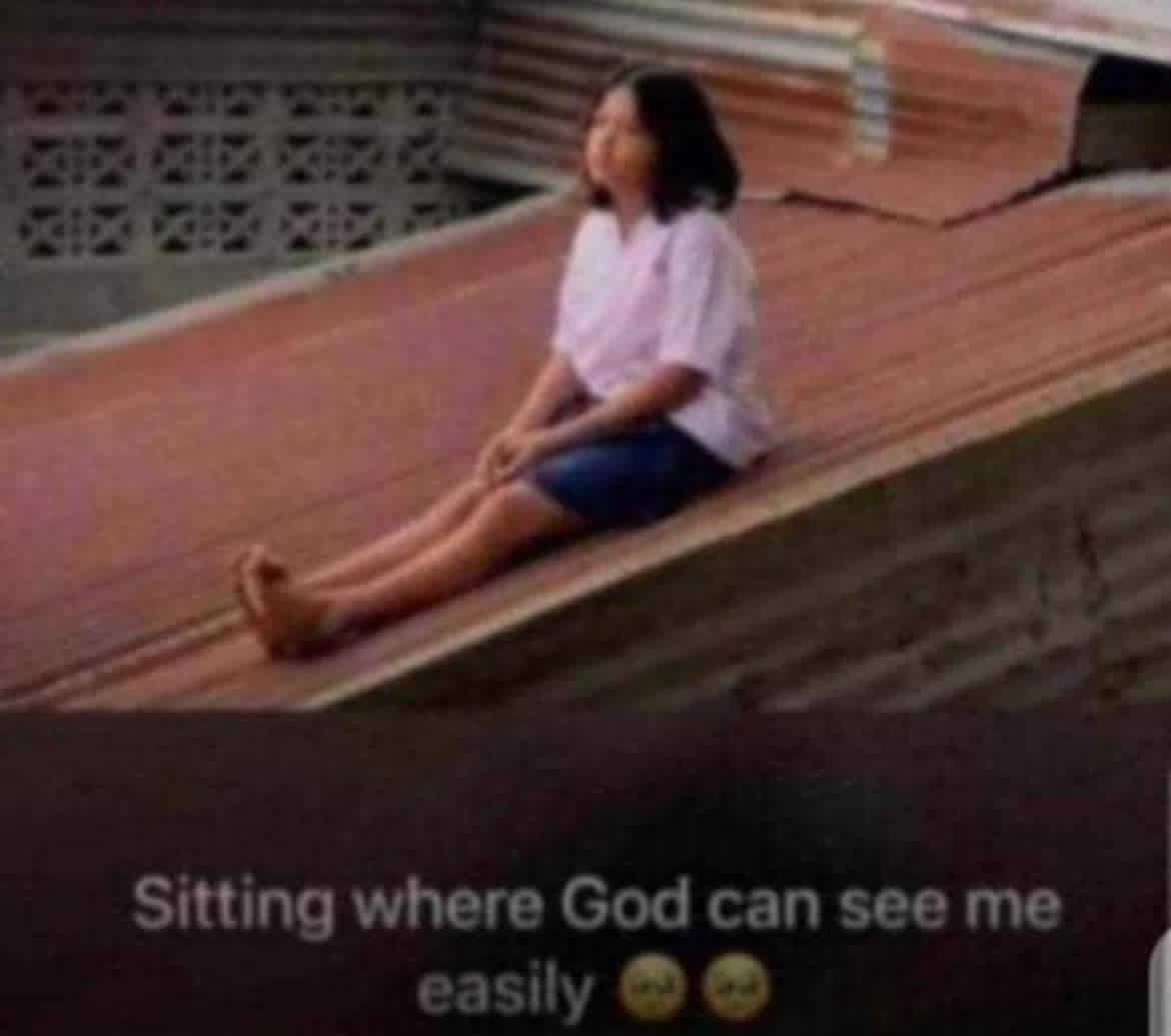 Sitting where God can see me easily