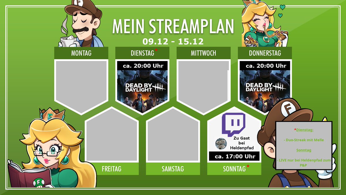 Dienstag - Ca. 20:00 Uhr: Duo-Streak mit @xxmelle 

Donnerstag - Ca. 20:00 Uhr: DBD

Sonntag - Ca. 17:00 Uhr: *ICH BIN NICHT LIVE* Aber trotzdem als Gast bei <a href="/PatpatAnd/">Heldenpfad</a>  auf seinem Twtich Kanal zu sehen, wie wir P&amp;P Shadowrun spielen. Der Kanal: twitch.tv/heldenpfad