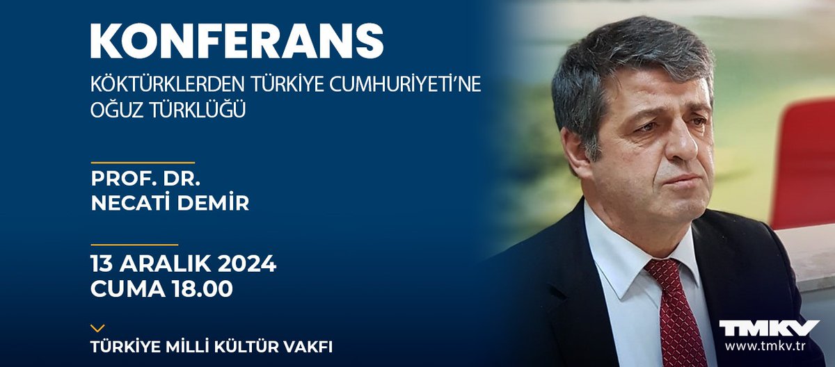 TMKV1969's tweet photo. Prof.Dr. Necati DEMİR ile
"Köktürklerden Türkiye Cumhuriyeti'ne Oğuz Türklüğü" konulu konferansımıza davetlisiniz.

Tarih:13 Aralık 2024 Cuma
Saat:18.00
Yer:TMKV Konferans Salonu https://t.co/90DWEPQWuT