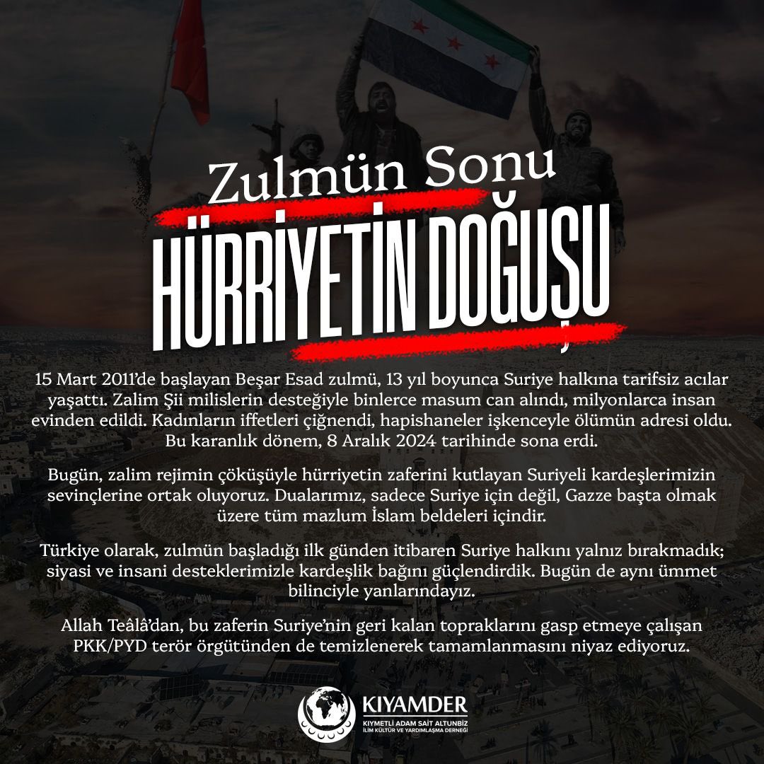 Zulmün Sonu, Hürriyetin Doğuşu

15 Mart 2011’de başlayan Beşar Esad zulmü, 13 yıl boyunca Suriye halkına tarifsiz acılar yaşattı. Zalim Şii milislerin desteğiyle binlerce masum can alındı, milyonlarca insan evinden edildi. Kadınların iffetleri çiğnendi, hapishaneler işkenceyle