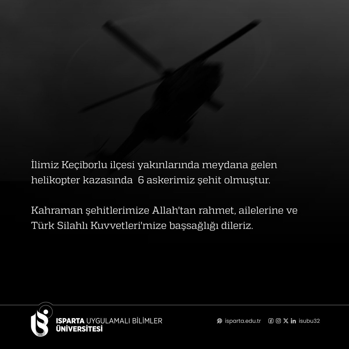 Isparta ili Keçiborlu ilçesinde iki askeri helikopterin çarpışarak düşmesi sonucu şehit olan 6 askerimize Allah’tan rahmet, milletimize ve yakınlarına başsağlığı dileriz. 🇹🇷