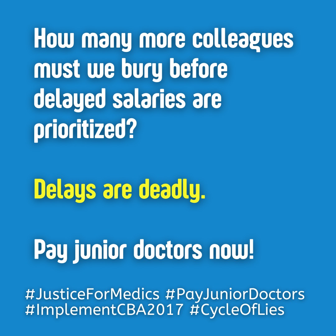 The delay in payments of our hard earned salaries has already unfortunately cost us two of our beloved junior doctor colleagues. We say no more delays. Pay our CBA compliant, hard earned salaries ASAP before our sweat dries.
#JusticeForMedics
#OccupyMOH
#implementCBA2017