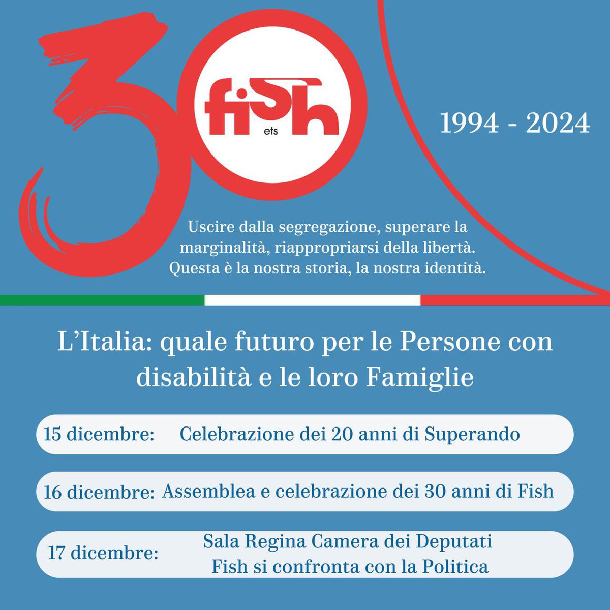 30 anni di FISH. 30 anni di difesa dei diritti, inclusione delle persone con #disabilità. Dal 15 al 17 dicembre celebreremo la nostra storia in una tre giorni di incontri e riflessioni per un futuro sempre più inclusivo