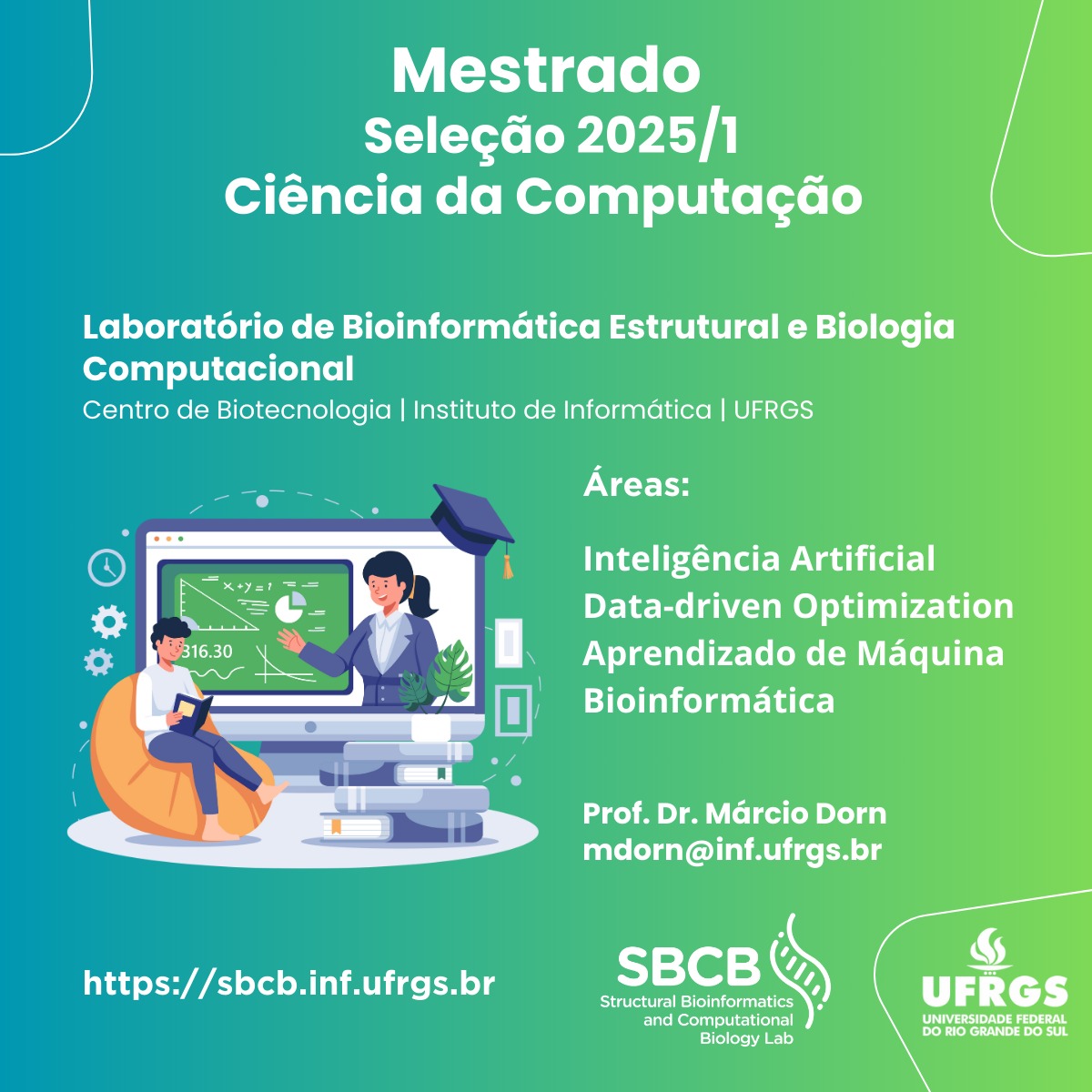 Edital de seleção mestrado ciência da computação - PGCC/UFRGS: lnkd.in/dxnT-73e

Inteligência Artificial 
Aprendizado de máquina 
Data-driven Optimizatiom
Bioinformática 

sbcb.inf.ufrgs.br