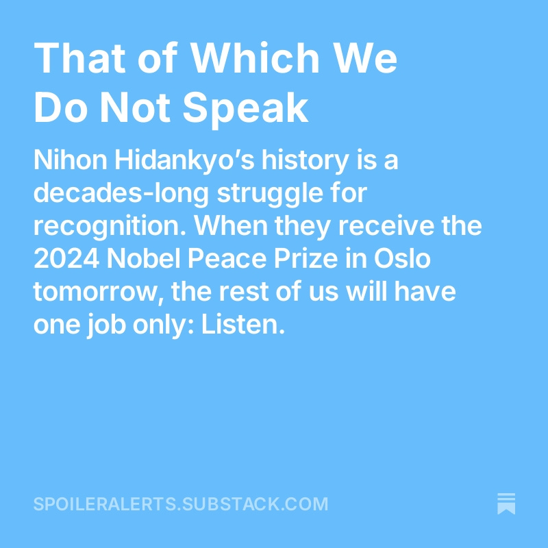 Magnus Løvold (@magnuslovold) on Twitter photo When #NihonHidankyo receives the 2024 #NobelPeacePrize <a href="/NobelPrize/">The Nobel Prize</a> tomorrow, the rest of us will have one job only: Listen. Not seek to reframe. Not opine. Not hypothesise. Just listen.
open.substack.com/pub/spoilerale… When #NihonHidankyo receives the 2024 #NobelPeacePrize <a href="/NobelPrize/">The Nobel Prize</a> tomorrow, the rest of us will have one job only: Listen. Not seek to reframe. Not opine. Not hypothesise. Just listen.
open.substack.com/pub/spoilerale…