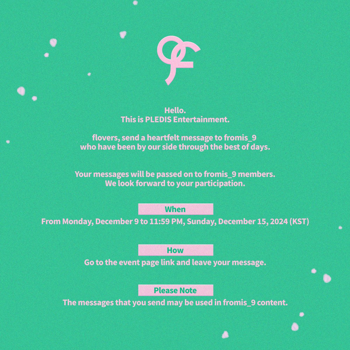 realfromis_9's tweet photo. [💌#fromis_9] <EVENT>

To. fromis_9
From. flover

🗓️2024.12.09 ~ 2024.12.15
🖇️
https://t.co/LLWkNrJ8SE

#프로미스나인 #flover
#from https://t.co/6M0IFKd3uG