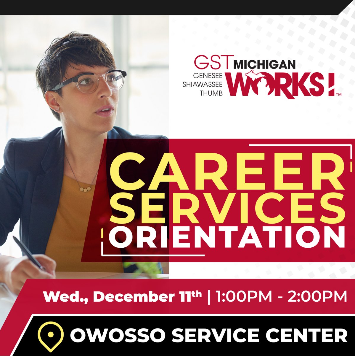Visit our Owosso Service Center &amp; learn about the ways we can help you achieve your career goals! Starting at 1 pm on December 11th join us for our Career Services Orientation. Interested? Visit gstmiworks.org/careerservices or call (989) 729-9599 for more details.