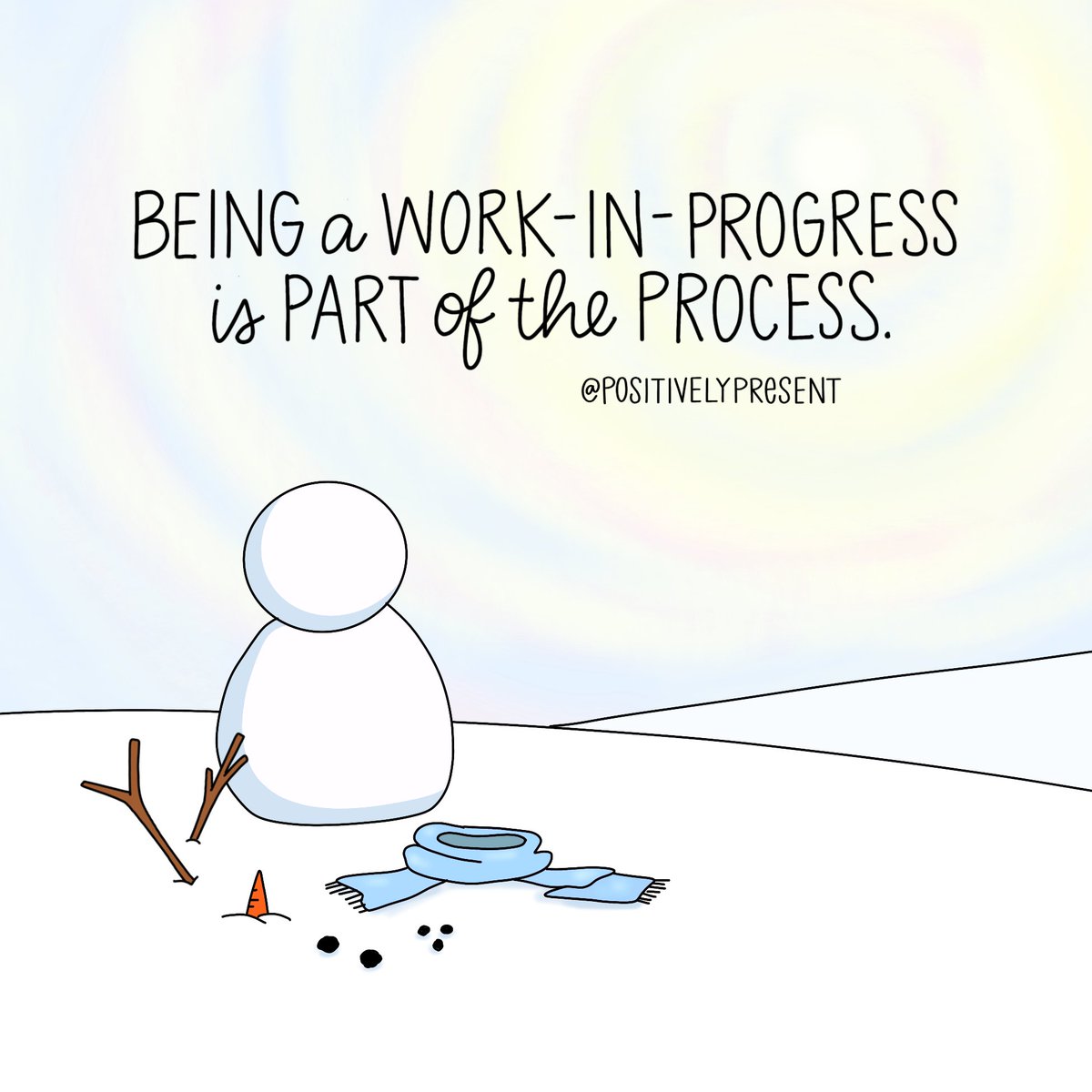 We’re all works-in-progress. ☃️
