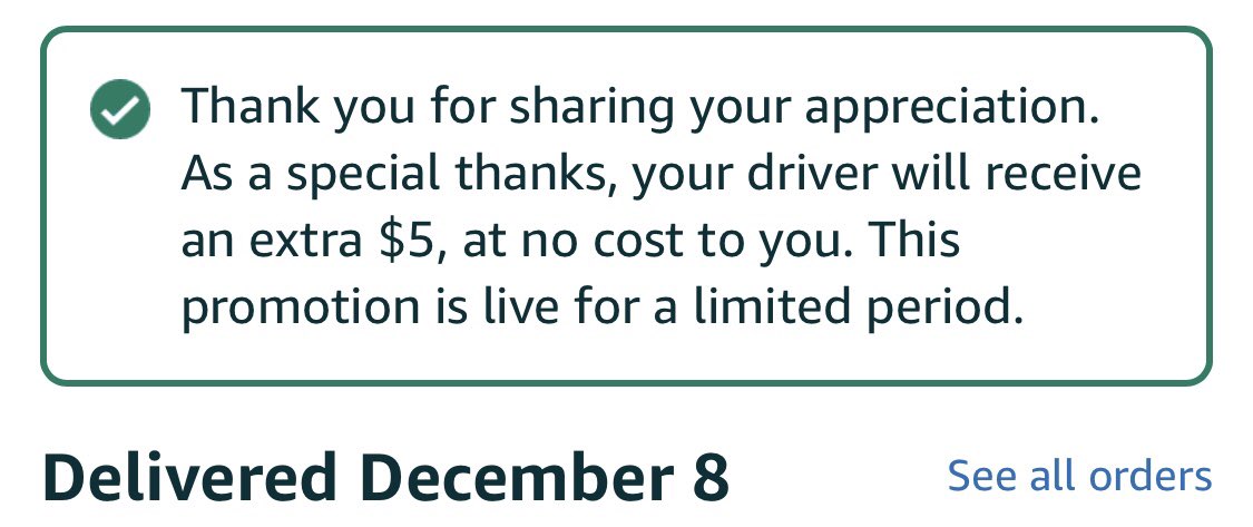 If you've ordered from amazon recently, type "thank my driver" in the amazon search bar and without cost to you, they will receive a $5 tip!!!
