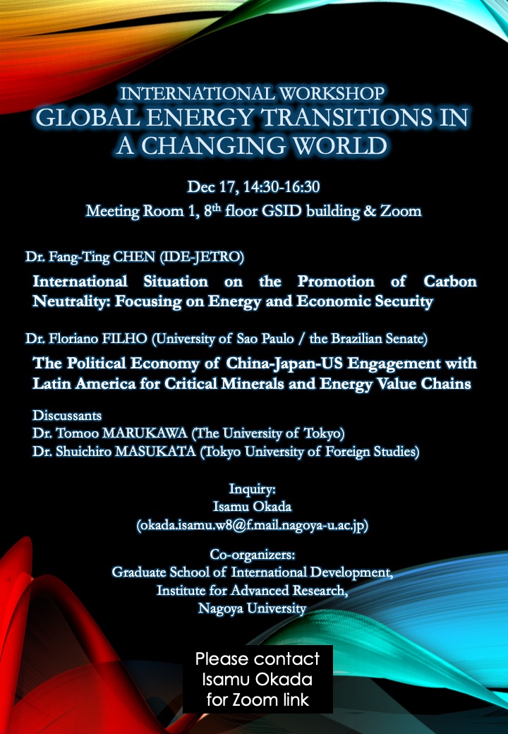 I am glad to announce this International Workshop: Global Energy Transitions in a Changing World, held on Dec 17, 2024, 14:30-16:30, at GSID, Nagoya University &amp; Zoom.
Contact me for the Zoom link